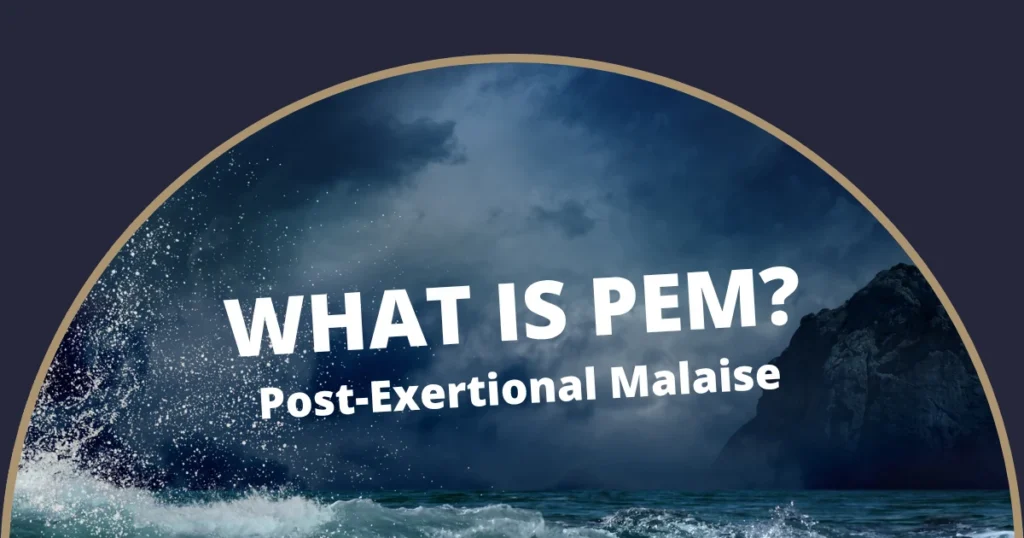 What is PEM? Post-Exertional Malaise in ME/CFS